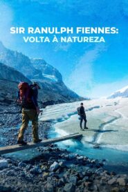 Sir Ranulph Fiennes: Volta à Natureza